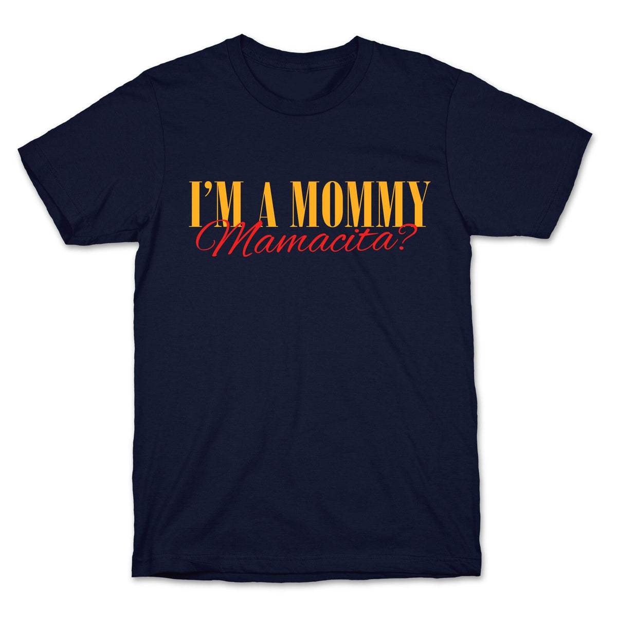 Mamacita Mom of a Human Unisex