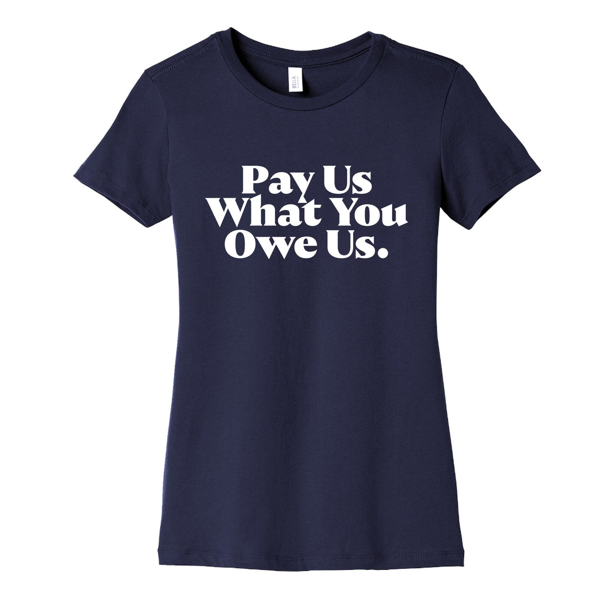 Pay Us What You Owe Us Womens Cotton Tee Unisex