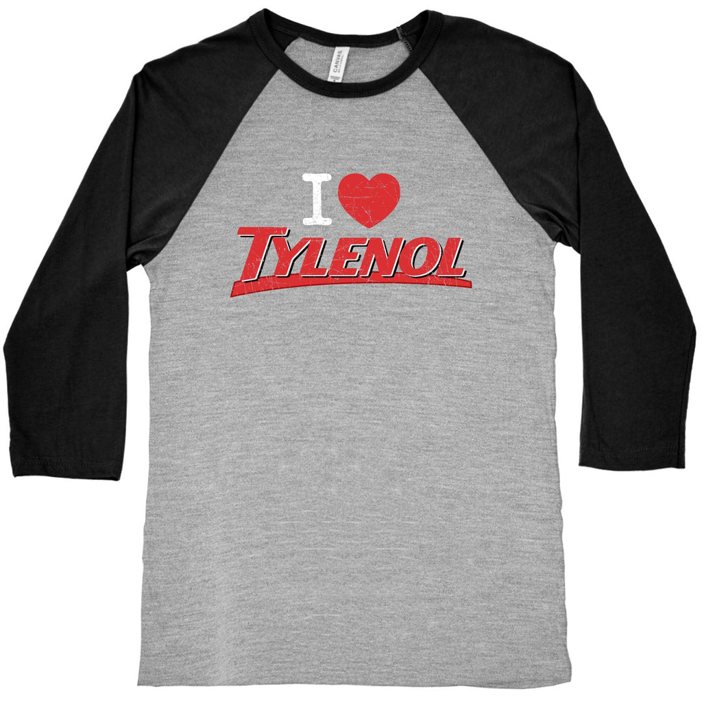 I Love Tylenol Baseball Tee Unisex