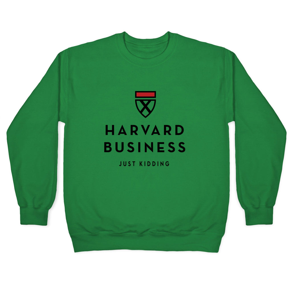 Harvard Business (Just Kidding) Crewneck Unisex