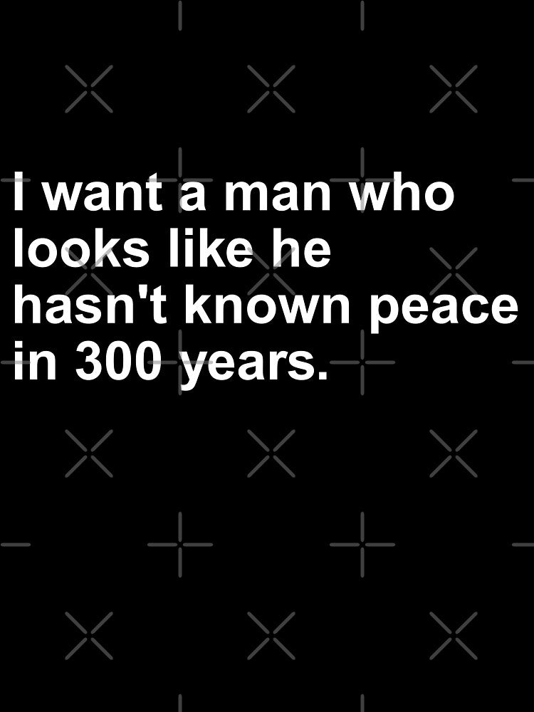 I want a man who looks like he hasn't known peace in 300 years. Black Ink Sticker by RebelCactusStore