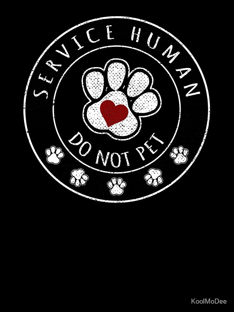 Service Human Do Not Pet - Dog Walker, Caregiver Design by KoolMoDee