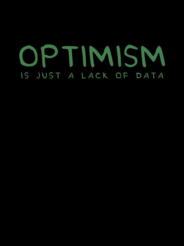 Optimism Is Just a Lack of Data by THE MURMUR