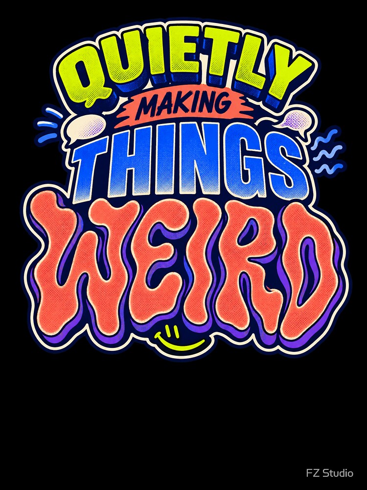 Quietly Making Things Weird Introvert Humor by FZ Studio