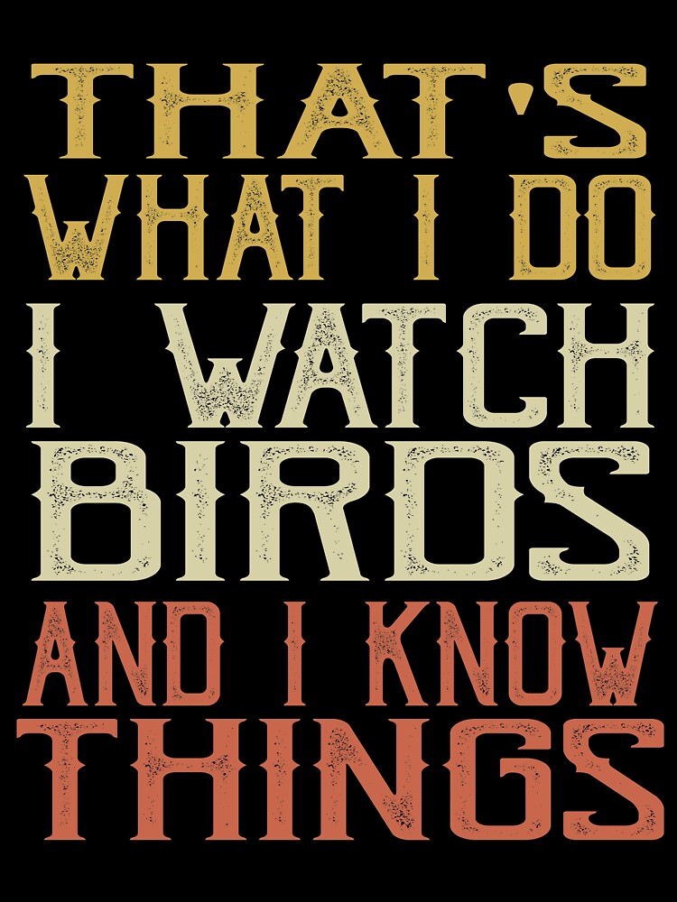 Gift For Bird Lover Ornithologist Birders & Bird Watchers, Birds Watching lover tshirt funny quotes by farare2