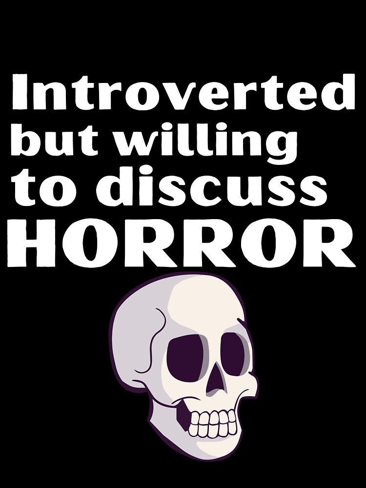 Introverted But Willing To Discuss Horror Funny Introvert Tshirt by OldSkullDesigns