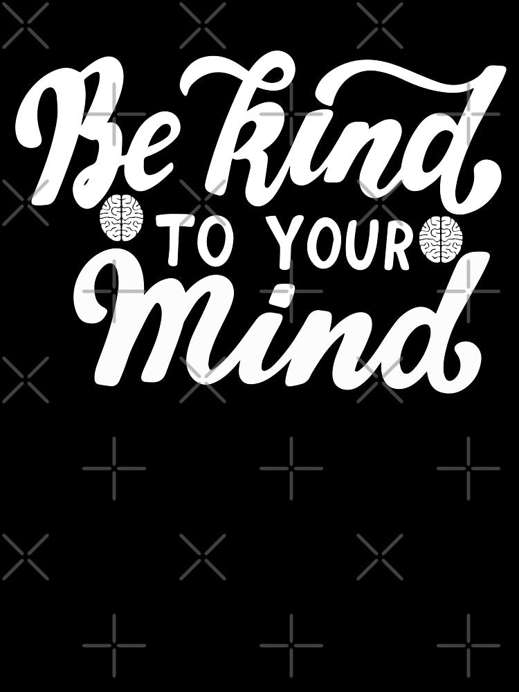 Cute Mental Health Awareness Design Quote  Be Kind To Your Mind Awareness Support Gift by ghostsanda