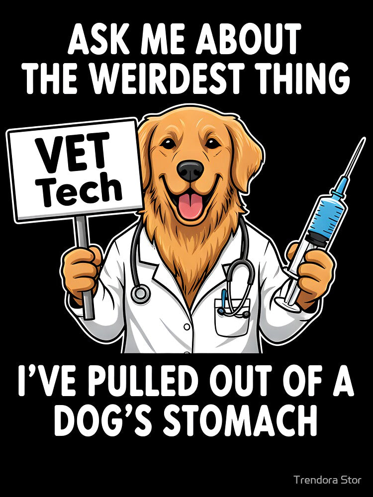 Ask Me About The Weirdest Thing I’ve Pulled Out Of A Dog’s Stomach by Trendora Stor