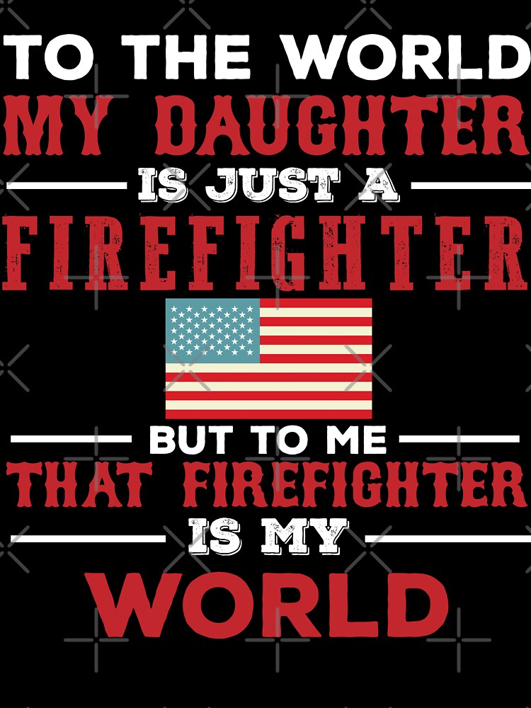 My Daughter Is Just A Firefighter by URBANBOX