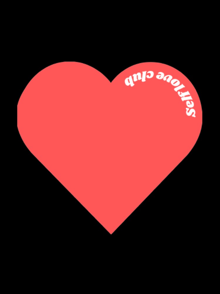 Self love club heart by CoastlineRowe