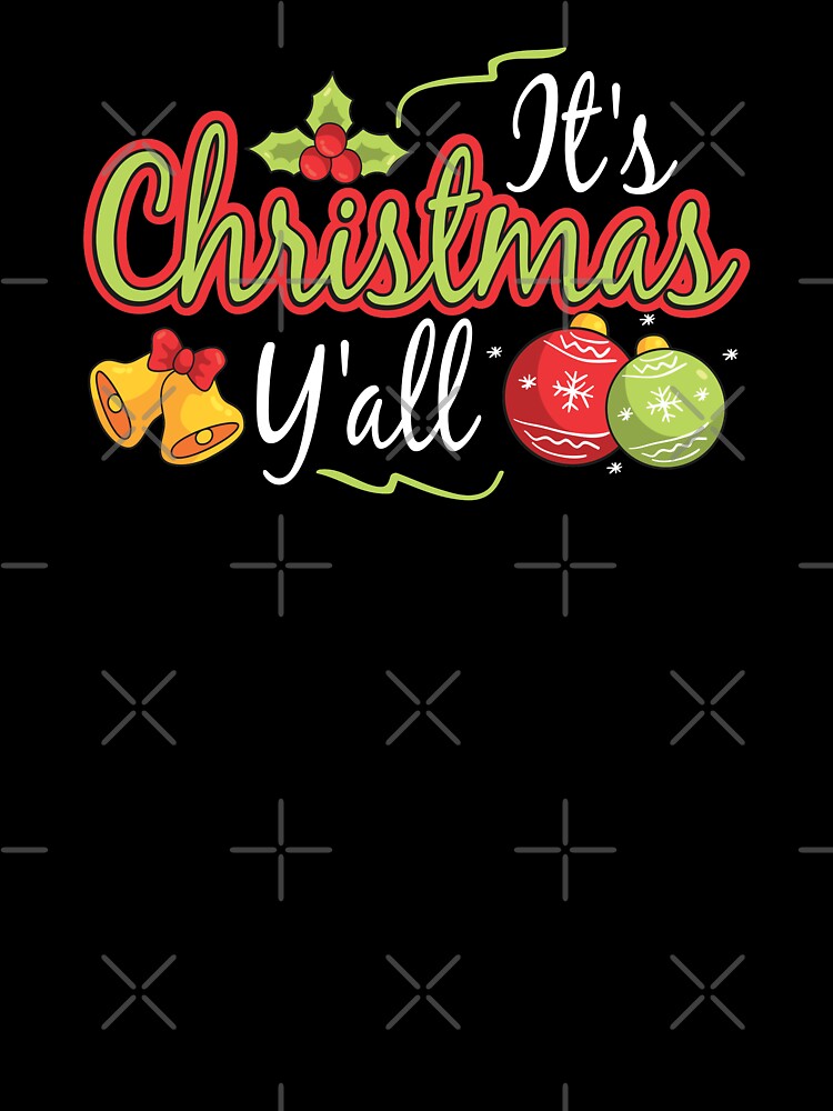 It's Christmas Y'all Merry Xmas Festive Holidays Winter Holiday Season by Merchking1