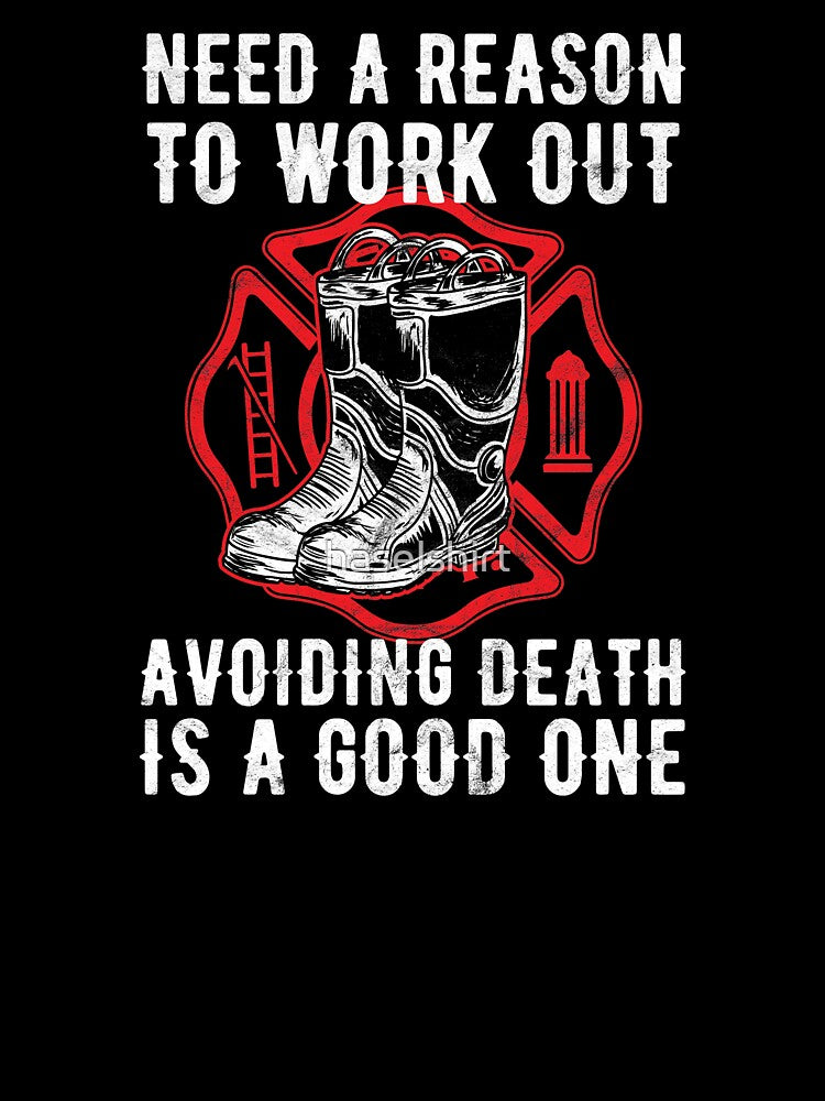 Firefighter Need To Work Out Avoiding Death Birthday Gift by haselshirt