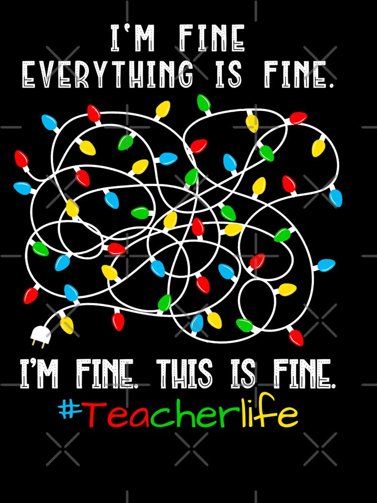 Teacher Christmas Lights It’s fine, Everything is Fine by BeansHotTees