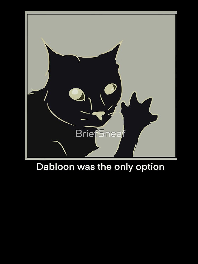 Dabloon Was the ONLY Option by BriefSneaf