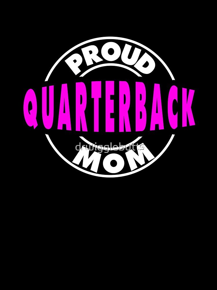 Quarterback Proud Football Mom Design by drwigglebutts