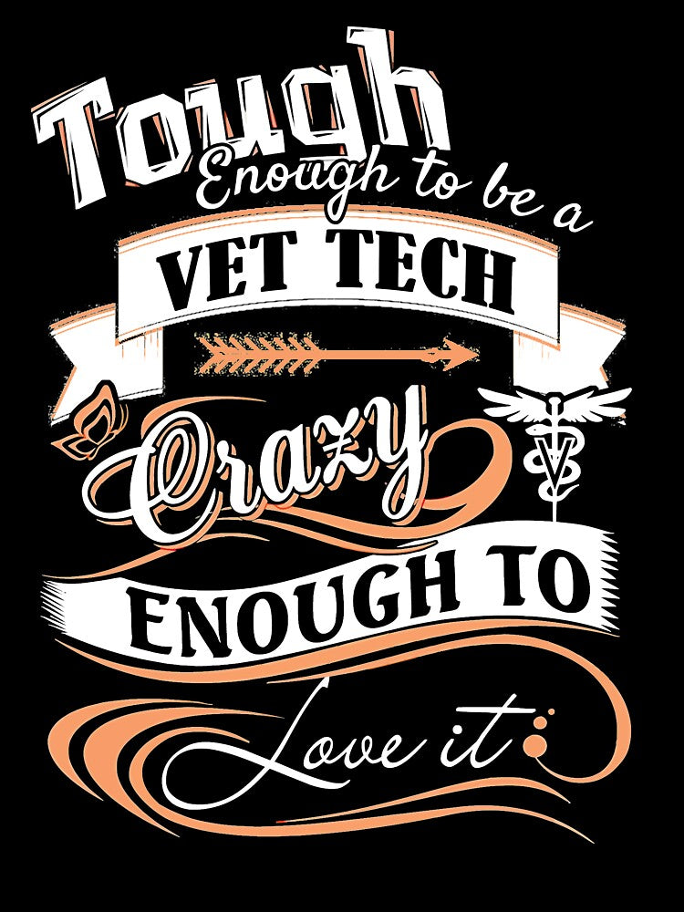 Vet Tech T Shirt - Tough Enough ToBe A VET TECH Crazy Enough by sondinh