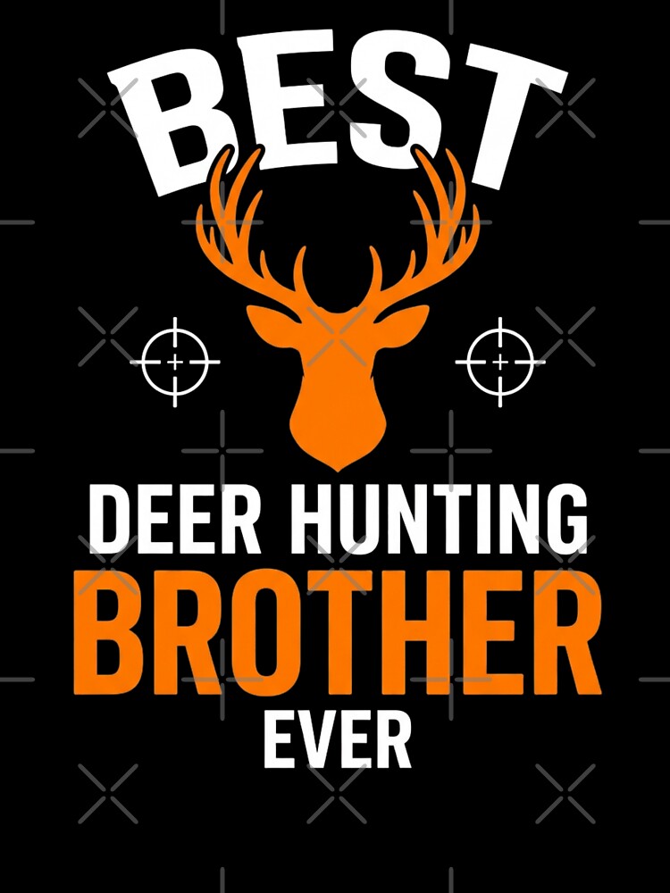 Best Deer Hunting Brother Ever Deer Hunter by sinkedink