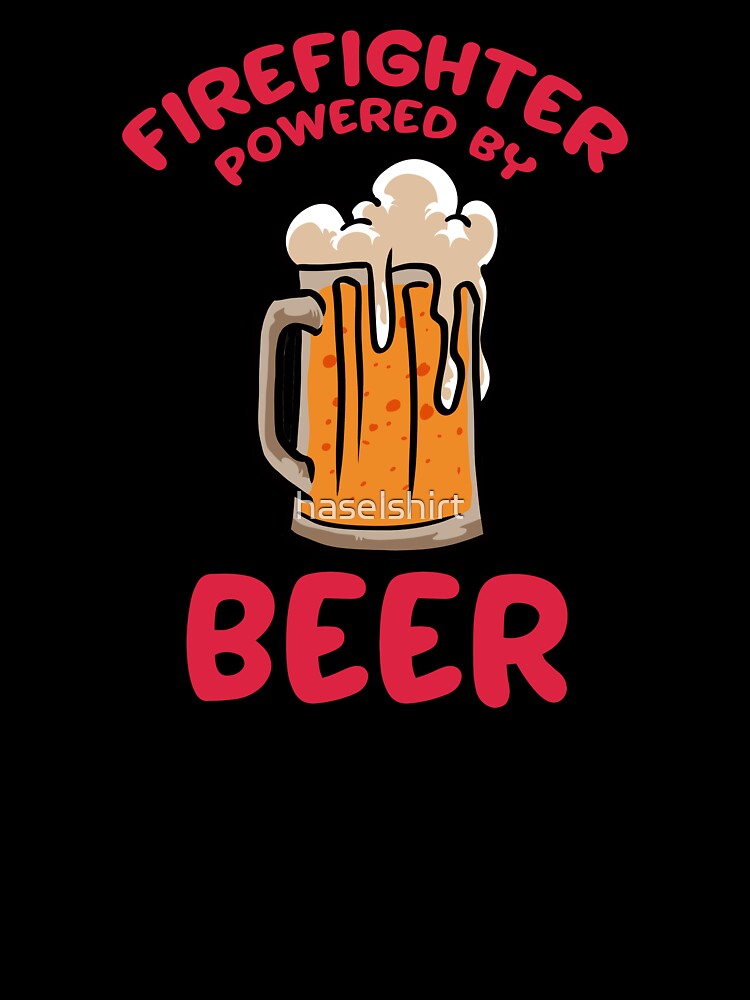 Firefighter Powered By Beer Proud Firemen Gift by haselshirt