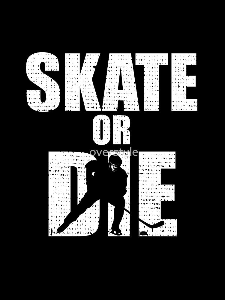 Hockey Skate Or Die by overstyle