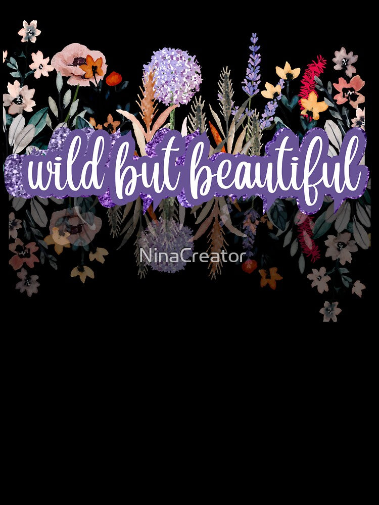wild but beautiful t-shirt, sticker, by NinaCreator