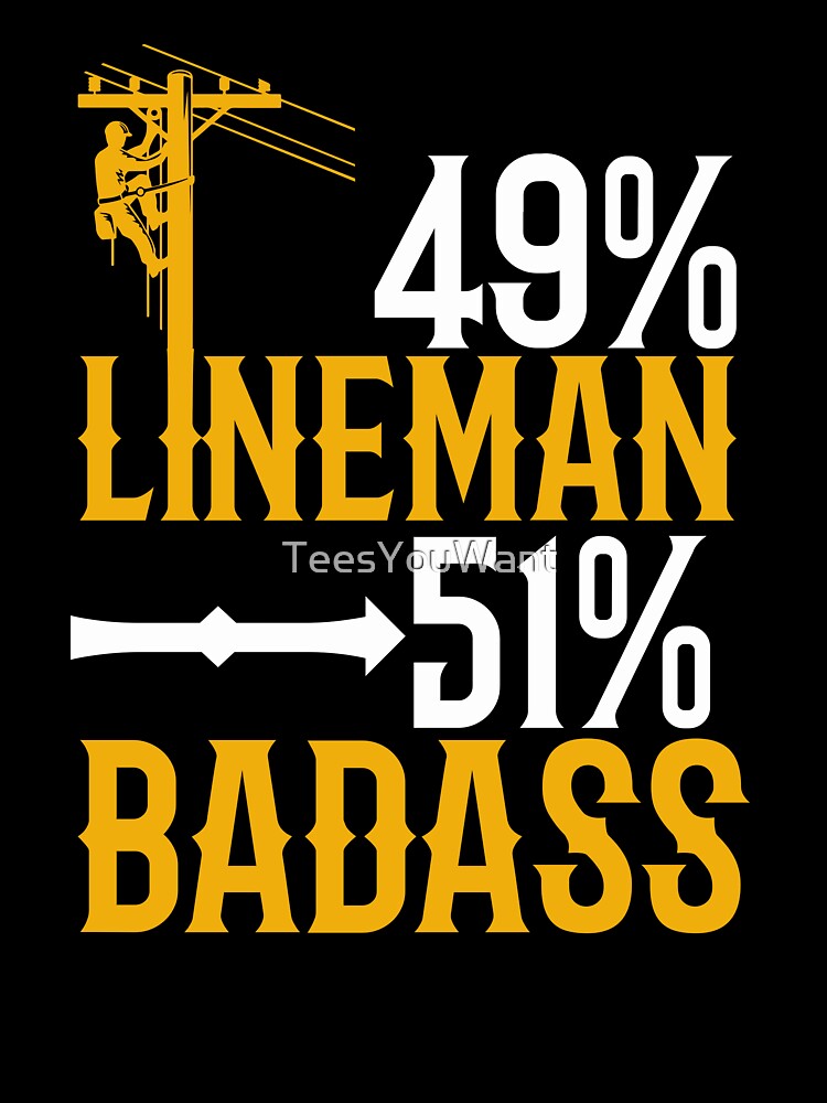 49% Lineman 51% Badass by TeesYouWant