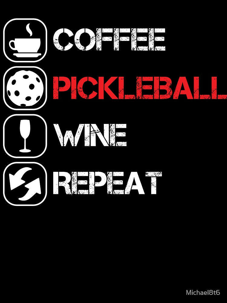 Coffee Pickleball Wine Repeat by Michael8t6
