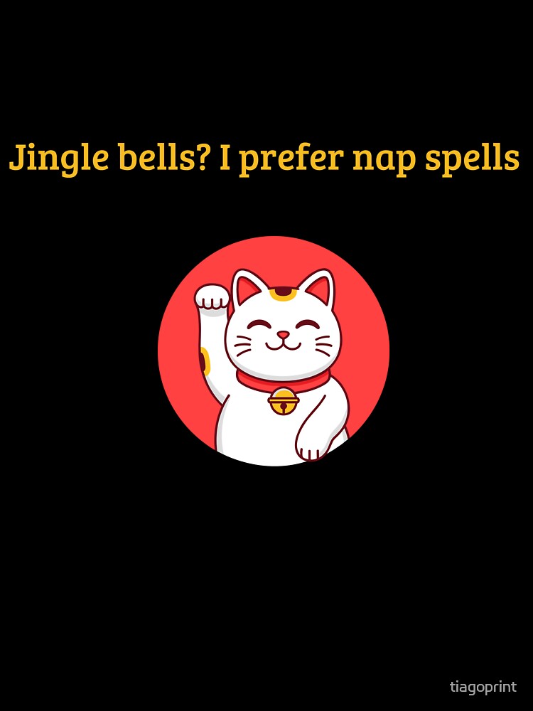 Jingle Bells? I Prefer Nap Spells – Cute Lucky Cat Christmas Design by tiagoprint