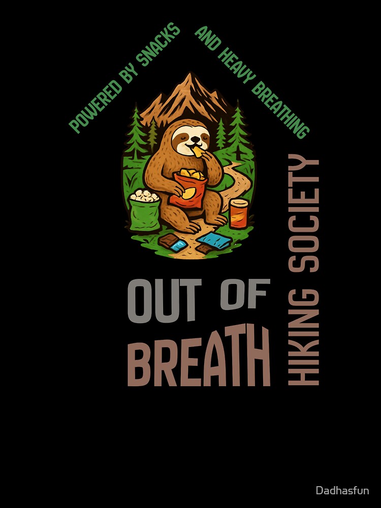 Out of Breath Hiking Society - Powered by Snacks and Heavy Breathing by Dadhasfun