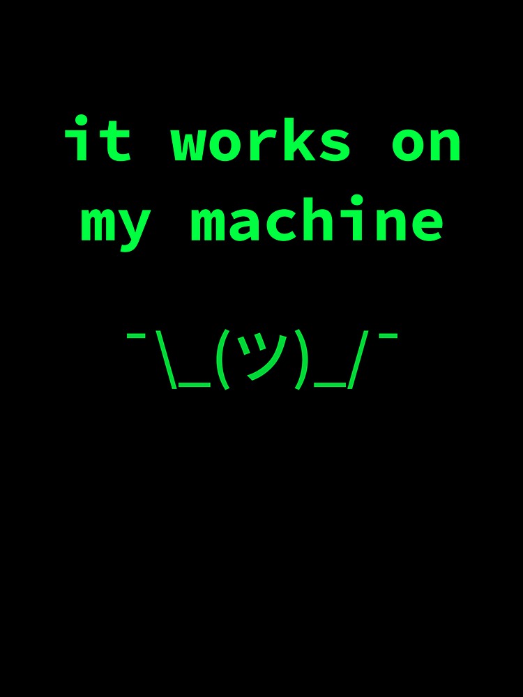 It Works On My Machine - Funny Developer Meme Programmer Humor by SyntaxThreads