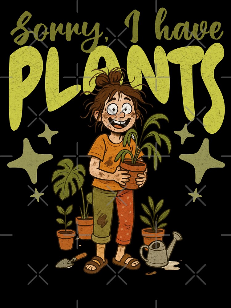 SORRY I HAVE PLANTS - MESSY HAIR GIRL - FOR PLANTS LOVERS by justyna-s28