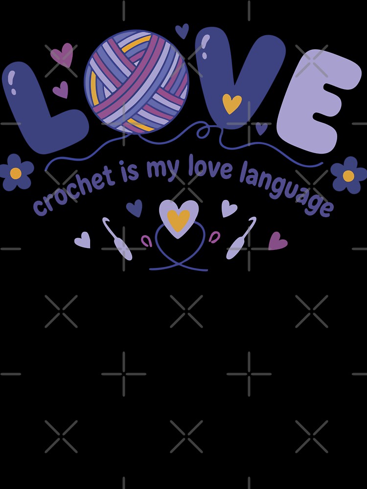 Crochet Is My Love Language Love Yarn Funny by LuminOrb