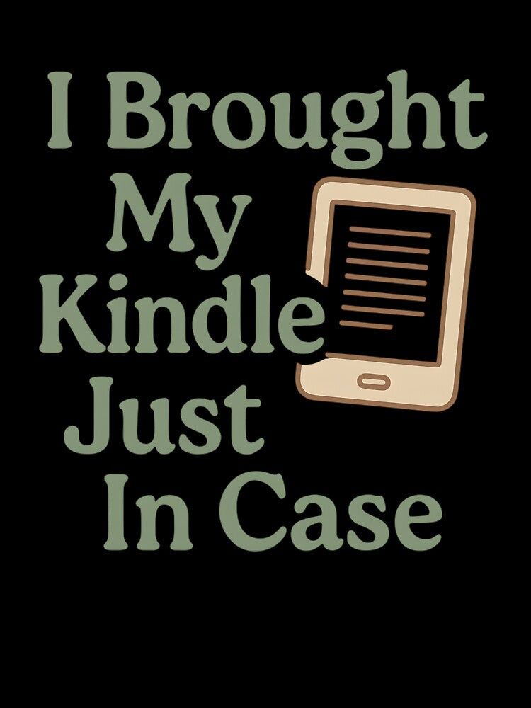 I Brought My Kindle Just In Case T-Shirt - Bookish Reader Gift by PrintMod