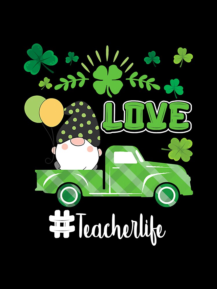 Love Teacher Life Gnome Shamrock Saint by diemha075