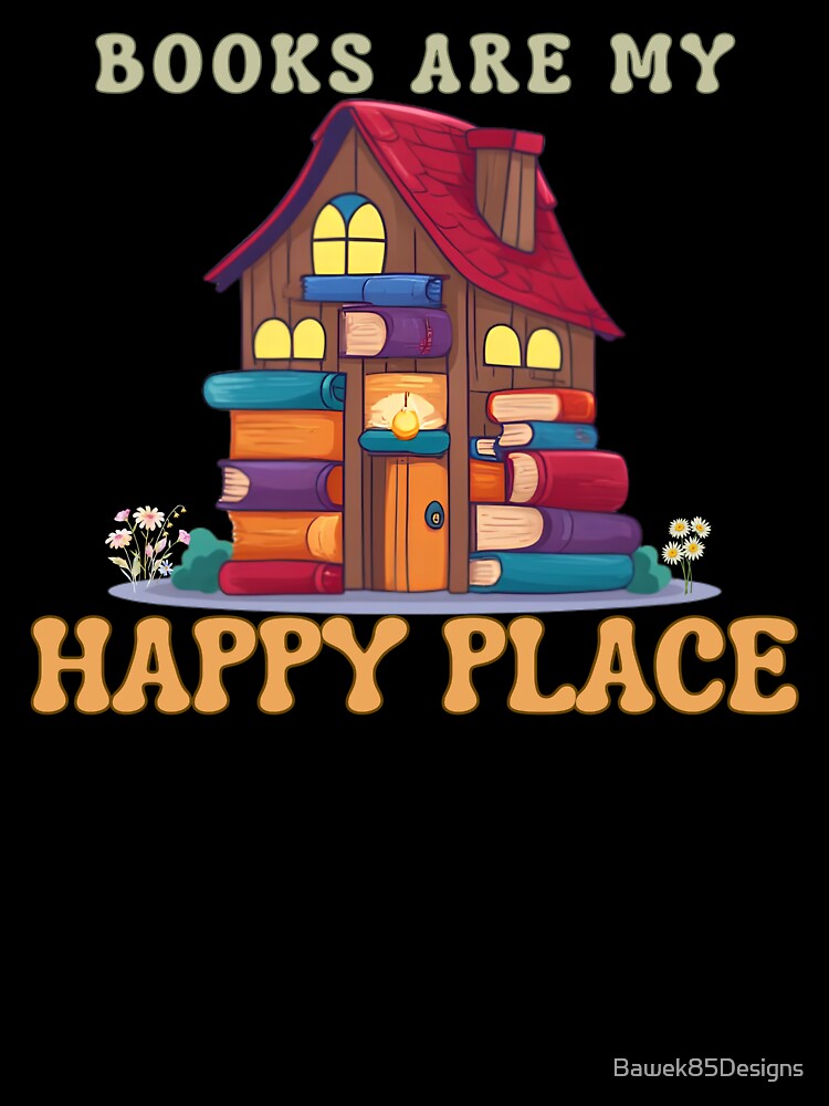 Books Are My Happy Place – Cozy Book Lover Book House by Bawek85Designs