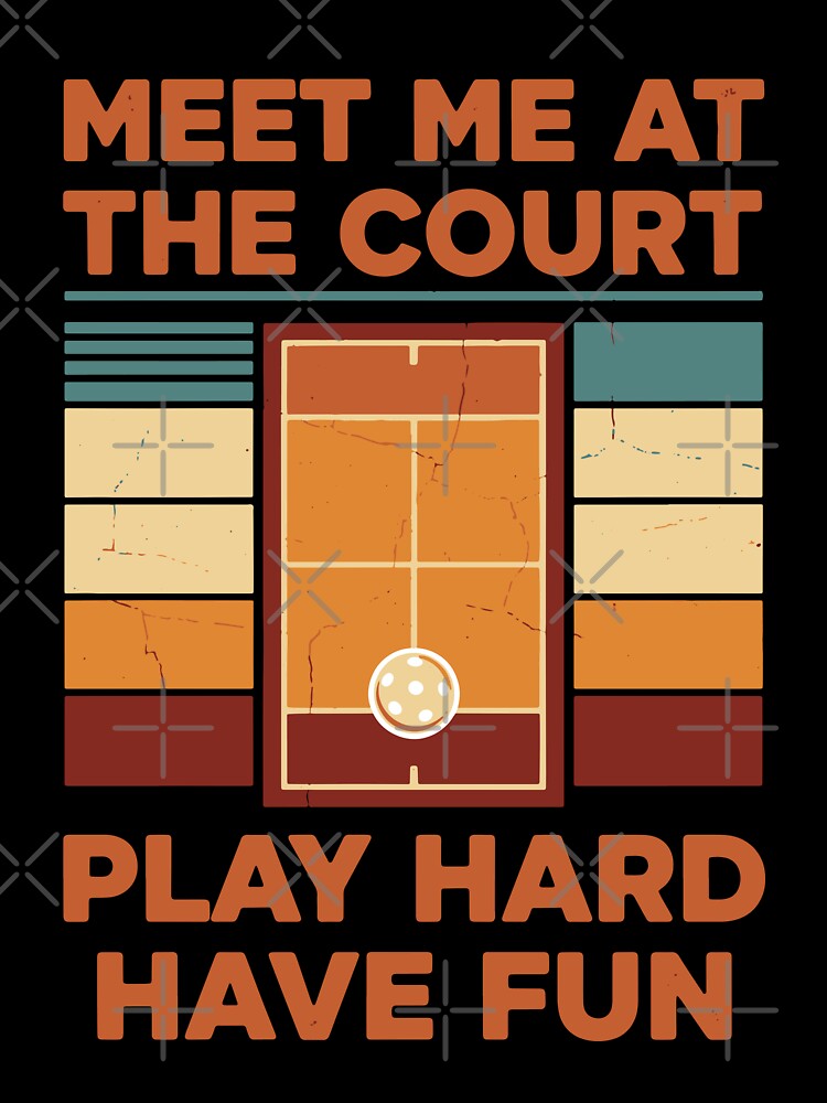 Pickleball Meet Me At The Court Play Hard Have Fun by LuminOrb