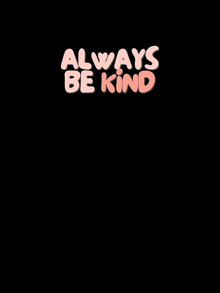 Always be kind | Positive Daily Affirmation by MNMLworks