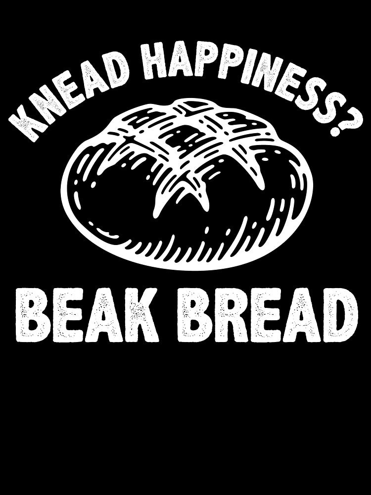 Knead Happiness Bake Sourdough Bread Funny Baker by BlueBerry-Pengu