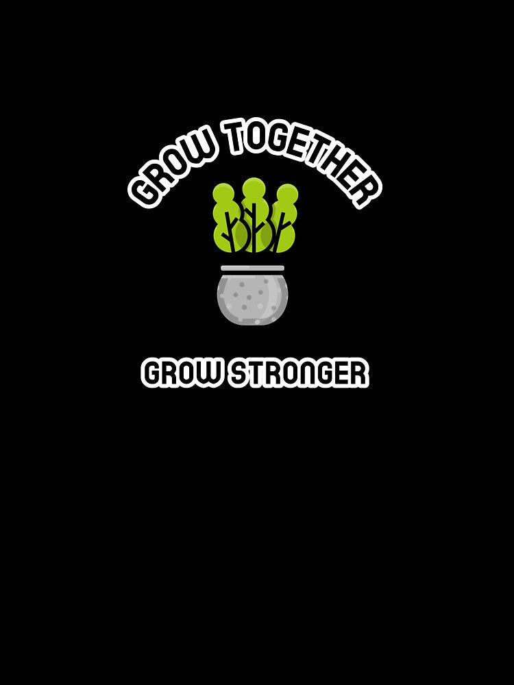 Grow together, grow stronger T-shirt by Ink-Born-Studio