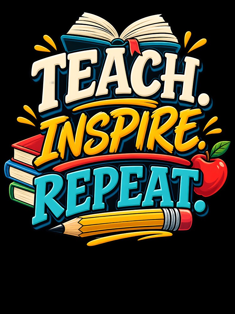 Teach Inspire Repeat by Ahsacom