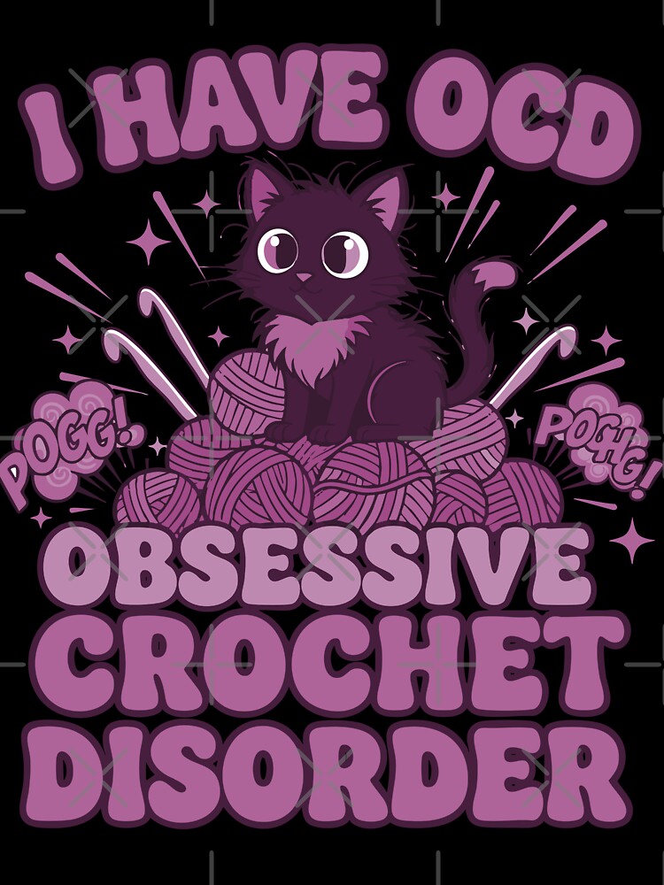 I OCD Obsessive Crochet Disorder Crochet Lover by LuminOrb