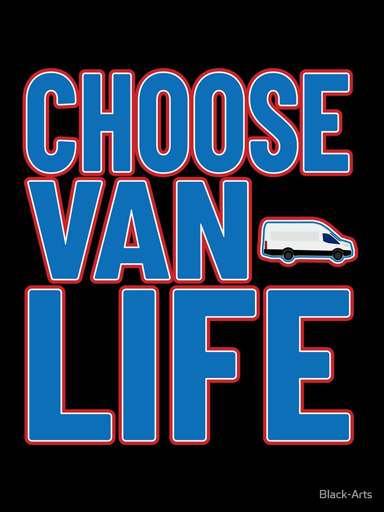 Choose Van Life (Blue) by Black-Arts