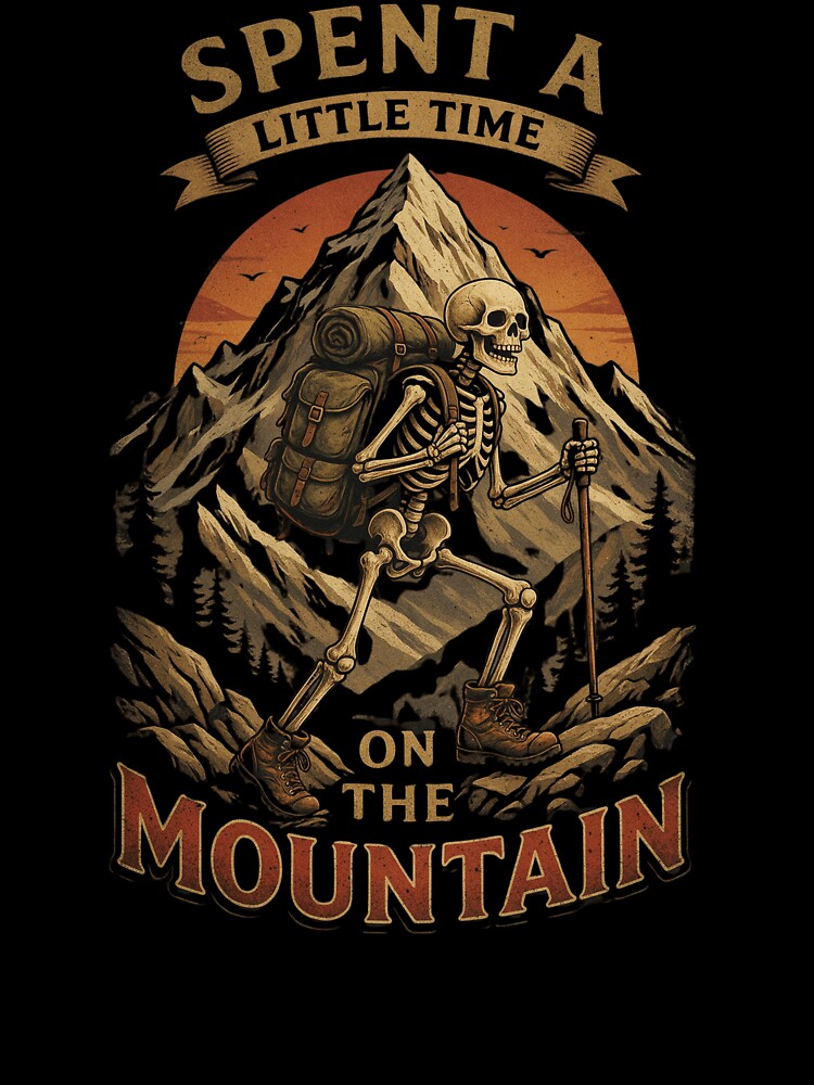 Spent a Little Time on the Mountain Skeleton Hiker Vintage Hiking Gift by Zizo-DR44