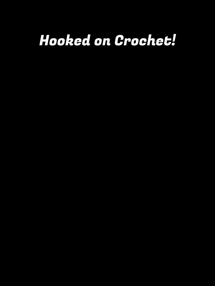 hooked on crochet || crochet lover || crocheting || gift for crochet lover by S-S16