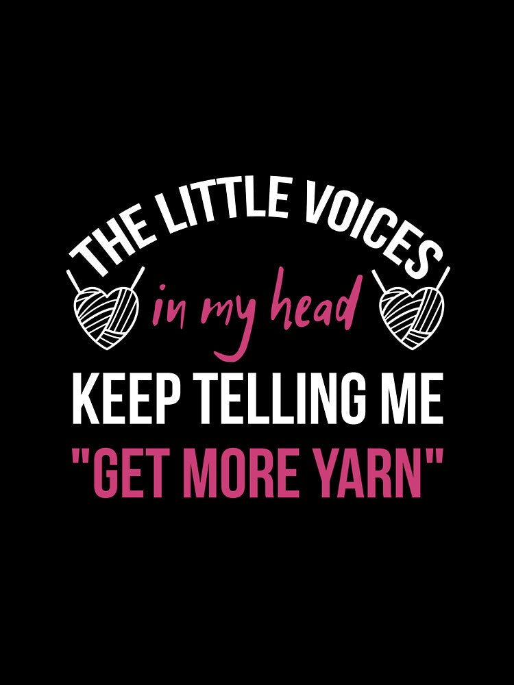 The Little Voices In My Head Keep Telling Me Get More Yarn by Azz4art