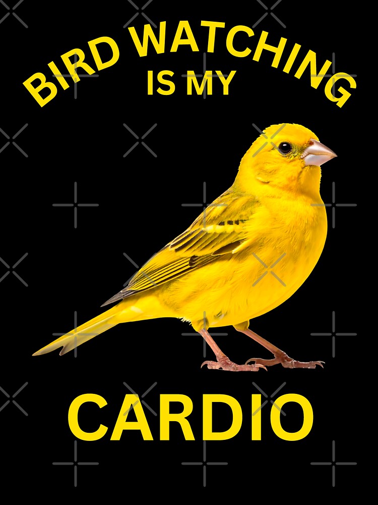 Bird Watching Is my Cardio by erozzz