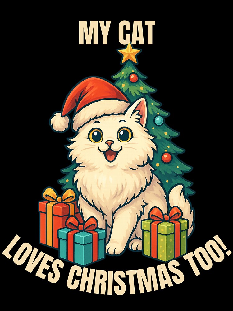MY CAT LOVES CHRISTMAS TOO! Funny Christmas Cat, funny cat lover gift and cat christmas present! by AlphaBetulia