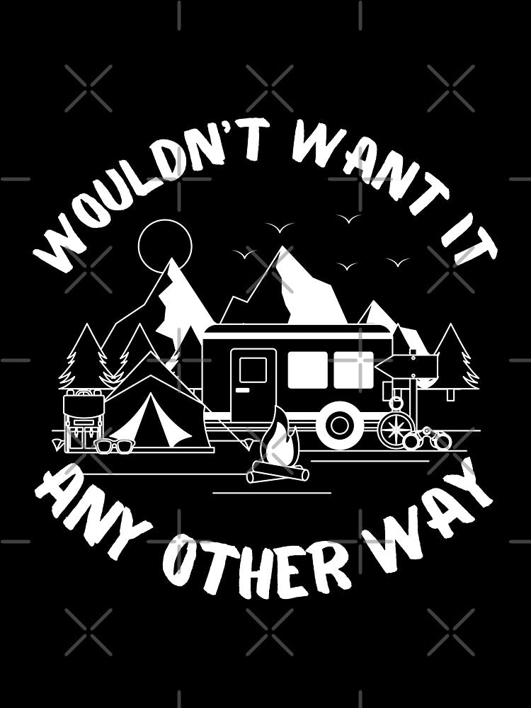 Van Life - Wouldn't Want It Any Other Way by KammilDesigns
