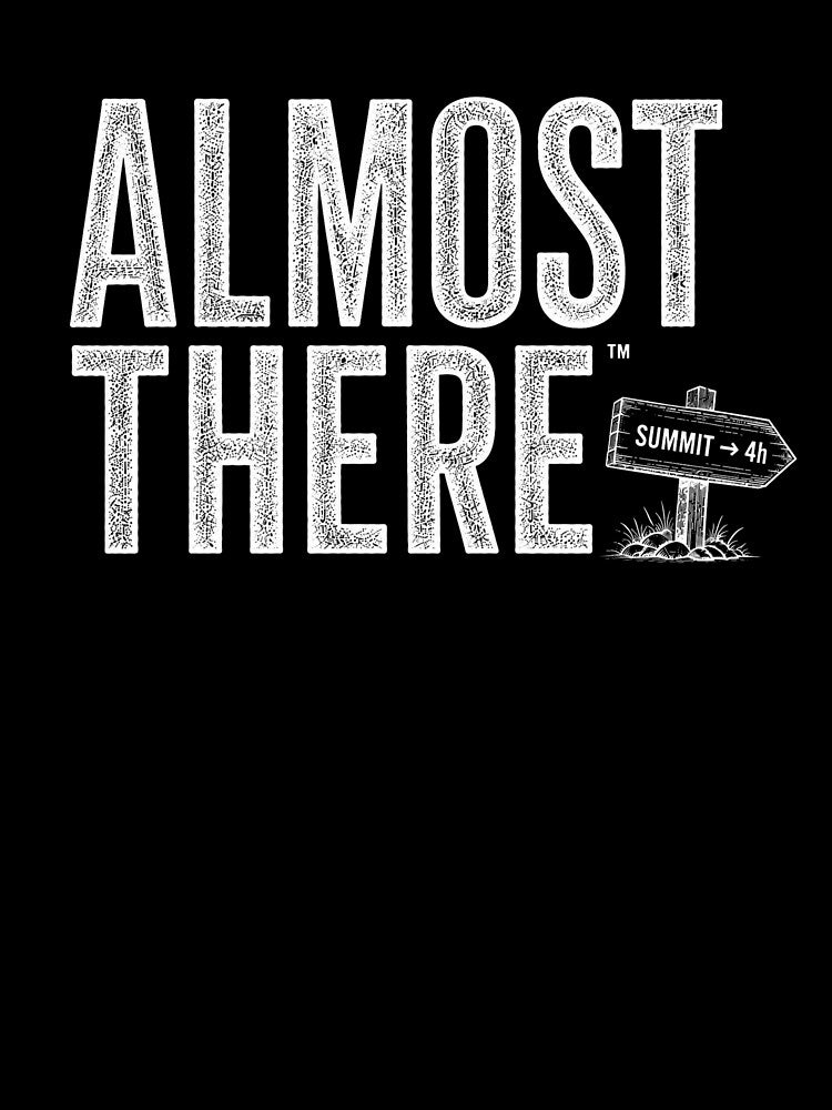 Almost There Hiking Funny Outdoor Design 2 by Miles&Moments
