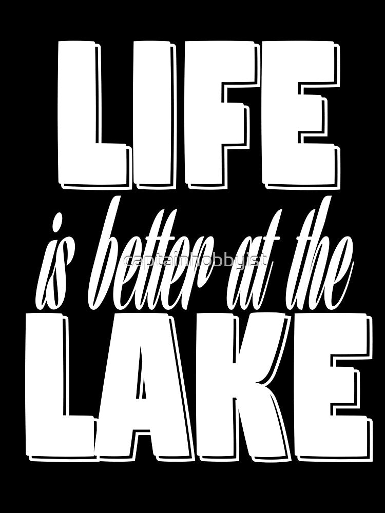 Life is Better at the Lake - Finger Lake Region Gift by captainhobbyist