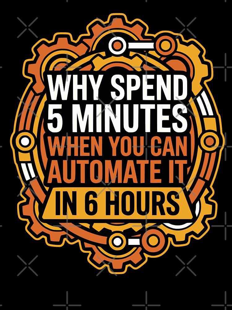 Why Spend 5 Minutes Automate It Funny Dev Gift by Ixnor